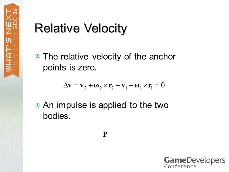 Relative Velocity The relative velocity of the anchor points is zero. An impulse is